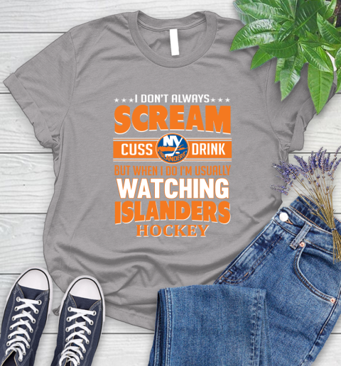 New York Islanders NHL Hockey I Scream Cuss Drink When I'm Watching My Team Women's T-Shirt 5