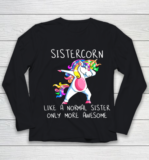 Unicorn Dabbing Sistercorn Like A Sister Only More Awesome Youth Long Sleeve