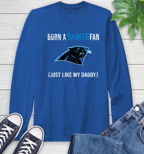NFL Carolina Panthers Football Loyal Fan Just Like My Daddy Shirt Long Sleeve T-Shirt 11