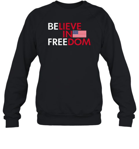 Believe In Freedom America Sweatshirt