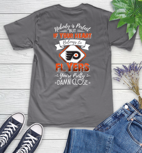 NHL Hockey Philadelphia Flyers Nobody Is Perfect But If Your Heart Belongs To Flyers You're Pretty Damn Close Shirt Women's V-Neck T-Shirt 9
