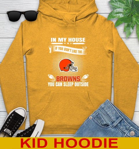 Cleveland Browns NFL Football In My House If You Don't Like The Browns You Can Sleep Outside Shirt Youth Hoodie 2