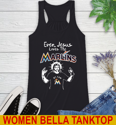 Miami Marlins MLB Baseball Even Jesus Loves The Marlins Shirt Racerback Tank