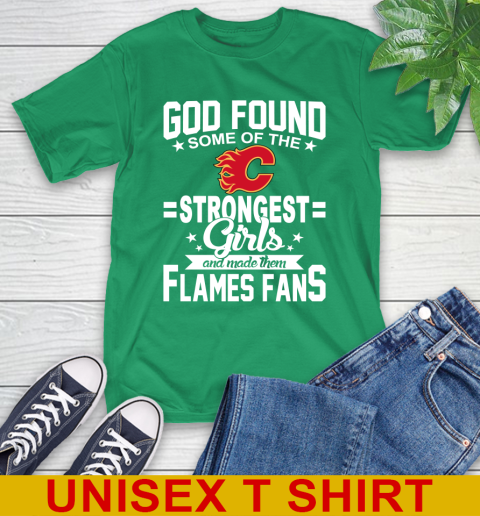 Calgary Flames NHL Football God Found Some Of The Strongest Girls Adoring Fans T-Shirt 7