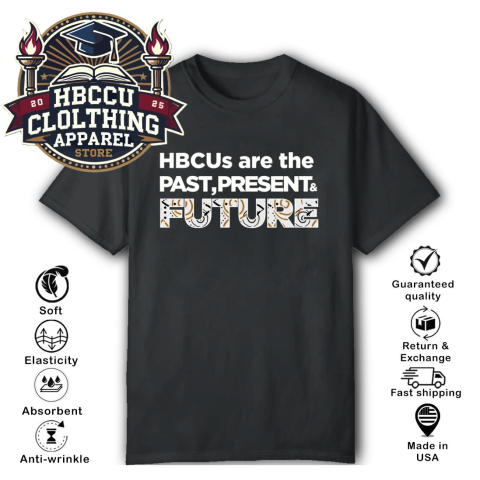 HBCUs are the Past Present and Future T-Shirt HBCUs are the Past Present and Future T-Shirt
