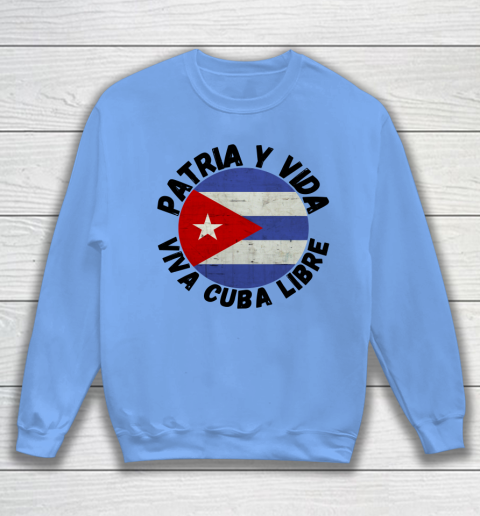Patria Y Vida Viva Cuba Libre SOS CUba Free Cuba Sweatshirt 7