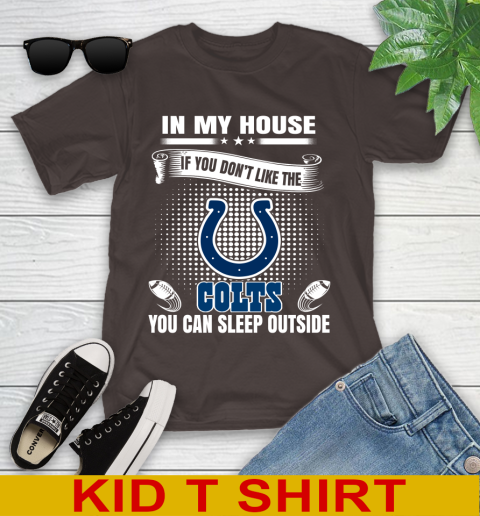 Indianapolis Colts NFL Football In My House If You Don't Like The  Colts You Can Sleep Outside Shirt Youth T-Shirt 6