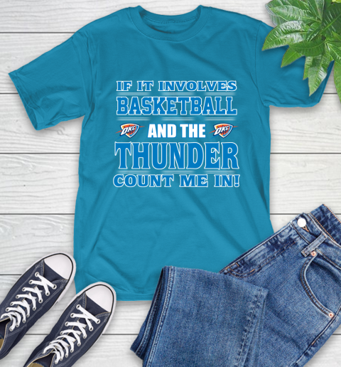 NBA If It Involves Basketball And Oklahoma City Thunder Count Me In Sports T-Shirt 8