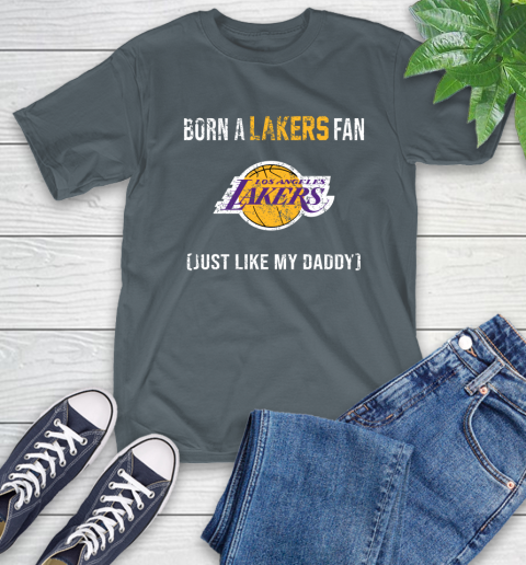 NBA Los Angeles Lakers Loyal Fan Just Like My Daddy Basketball Shirt T-Shirt 7