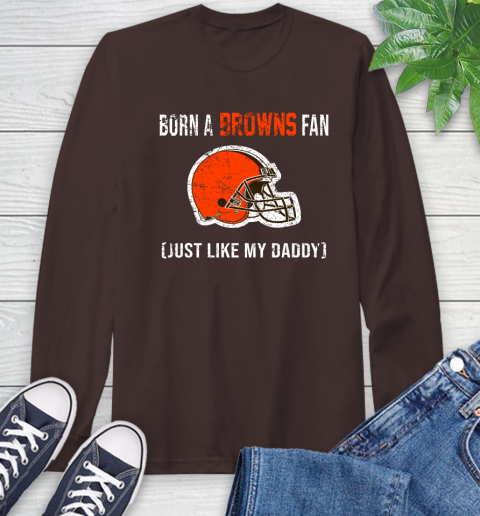 NFL Cleveland Browns Football Loyal Fan Just Like My Daddy Shirt Long Sleeve T-Shirt 8