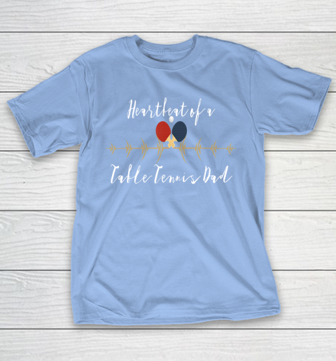 Father gift shirt Heartbeat of a Table Tennis Dad funny lovers father papa T Shirt T-Shirt 10