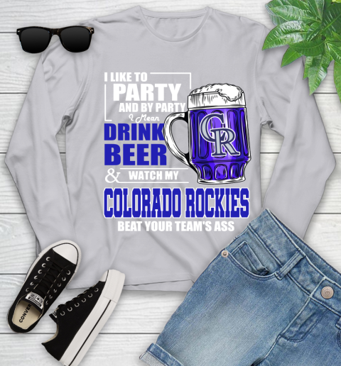 MLB I Like To Party And By Party I Mean Drink Beer And Watch My Colorado Rockies Beat Your Team's Ass Baseball Youth Long Sleeve 5