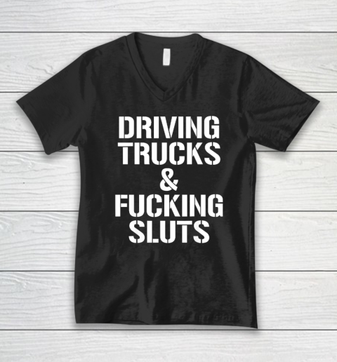 Driving Trucks and Fucking Sluts V-Neck T-Shirt