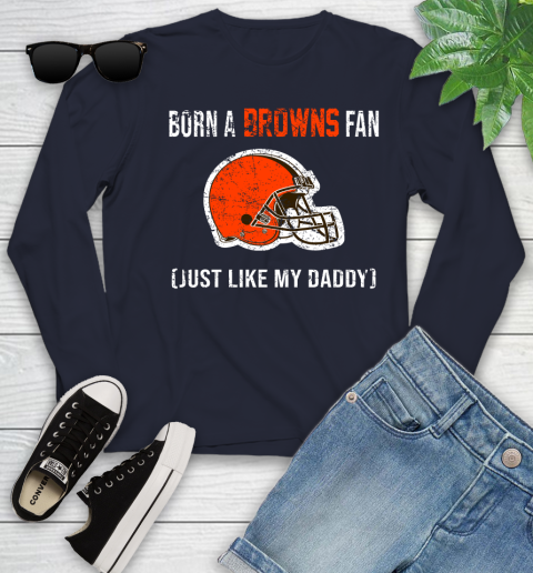 NFL Cleveland Browns Football Loyal Fan Just Like My Daddy Shirt Youth Long Sleeve 2