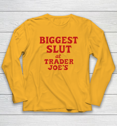 Biggest Slut At Trader Joe's Long Sleeve T-Shirt 2