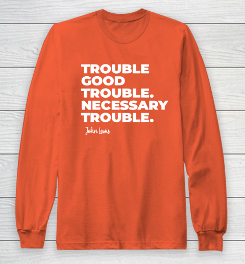 Trouble Good Trouble Necessary Trouble John Lewis Long Sleeve T-Shirt 3