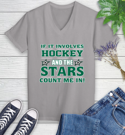 NHL If It Involves Hockey And The Dallas Stars Count Me In Sports Women's V-Neck T-Shirt 4