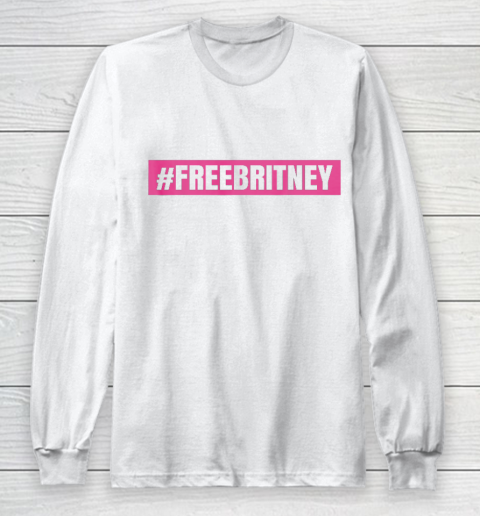 Free Britney Movement Free Britney Long Sleeve T-Shirt