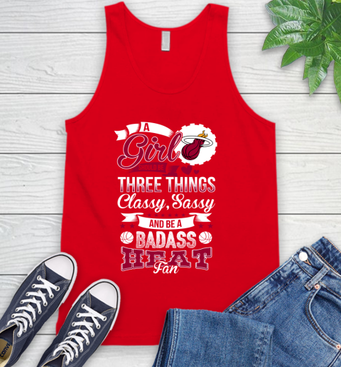 Miami Heat NBA A Girl Should Be Three Things Classy Sassy And A Be Badass Fan Tank Top 5