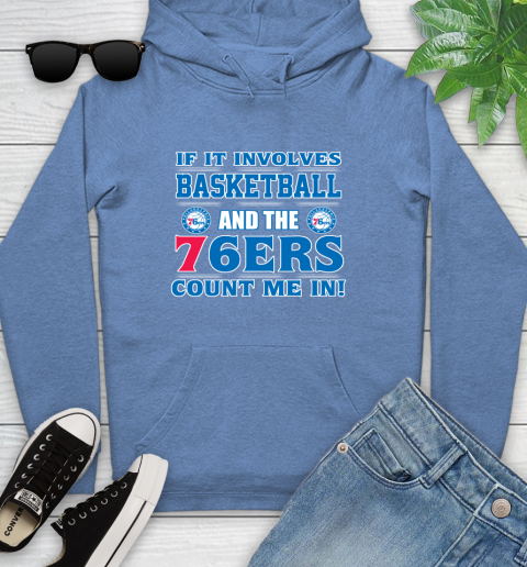 NBA If It Involves Basketball And Philadelphia 76ers Count Me In Sports Youth Hoodie 12