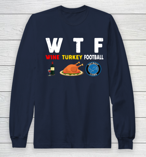 Detroit Lions Giving Day WTF Wine Turkey Football NFL Long Sleeve T-Shirt 2