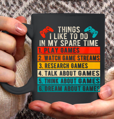 Things I Like To Do In My Spare Time Gamer Funny Gaming Ceramic Mug 11oz