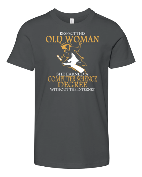 Respect Old Woman She Earned A Computer Science Degree Premium Youth T-shirt