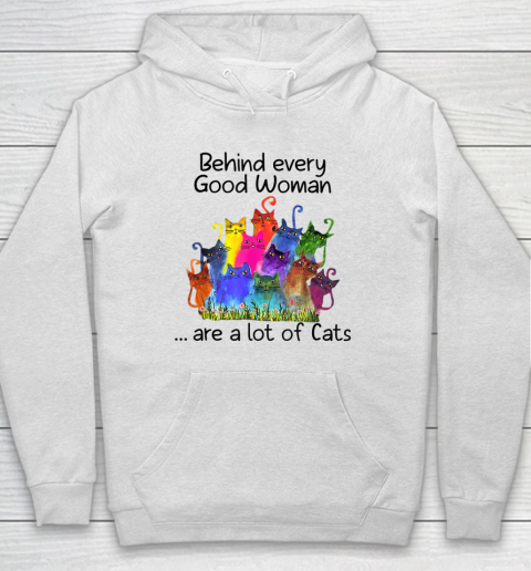 Love Cat Shirt Behind Every Good Woman Are A Lot Of Cats Hoodie