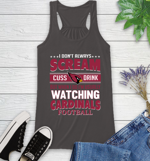 Arizona Cardinals NFL Football I Scream Cuss Drink When I'm Watching My Team Racerback Tank 11