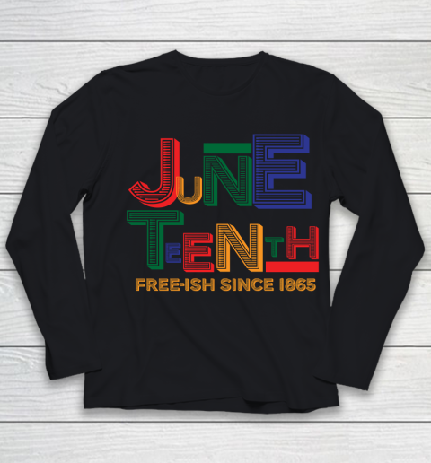 Juneteenth Free Ish Since 1865 Youth Long Sleeve
