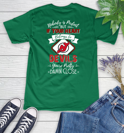 NHL Hockey New Jersey Devils Nobody Is Perfect But If Your Heart Belongs To Devils You're Pretty Damn Close Shirt Women's V-Neck T-Shirt 4