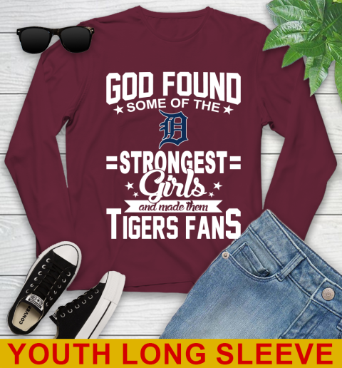 Detroit Tigers MLB Baseball God Found Some Of The Strongest Girls Adoring Fans Youth Long Sleeve 6
