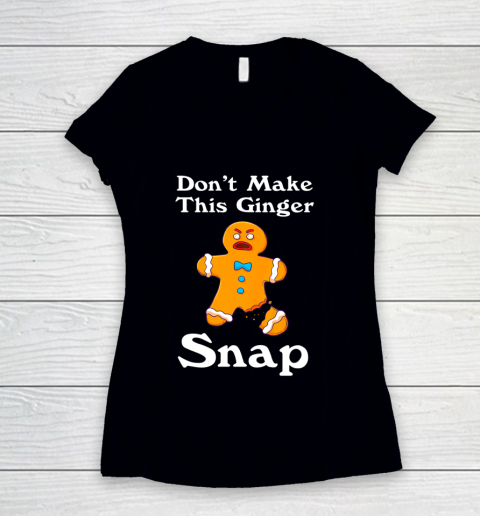 Don t Make This Ginger Snap Redhead Gift Christmas Women's V-Neck T-Shirt