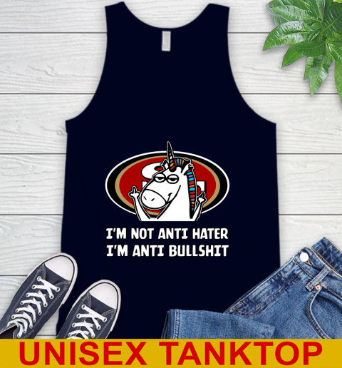 San Francisco 49ers NFL Football Unicorn I'm Not Anti Hater I'm Anti Bullshit Tank Top 3