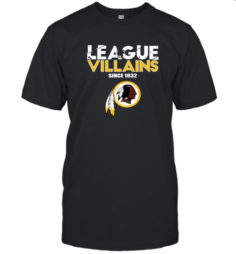 League Villains Since 1932 Washington Redskins T-Shirt