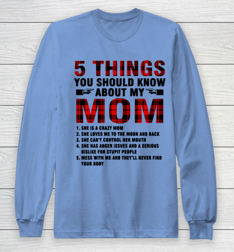 Mother's Day Funny Gift Ideas Apparel  5 Things You Should Know About My Mom T Shirt Long Sleeve T-Shirt 8
