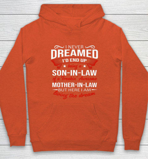 I Never Dreamed I d End Up Being A Son In Law Awesome Gifts Hoodie 3
