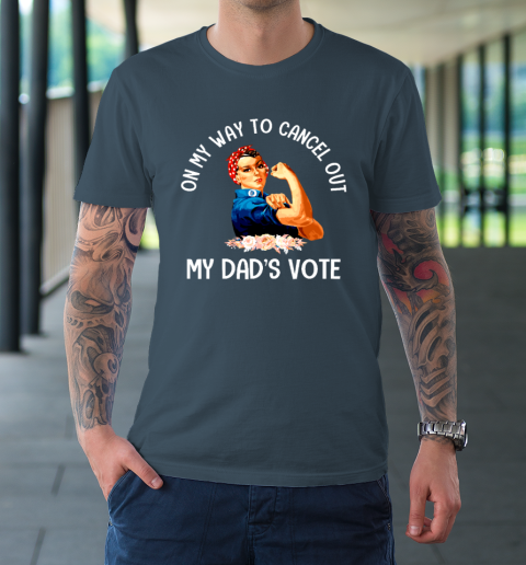 On My Way To Cancel Out My Dad's Vote Mom T-Shirt 4