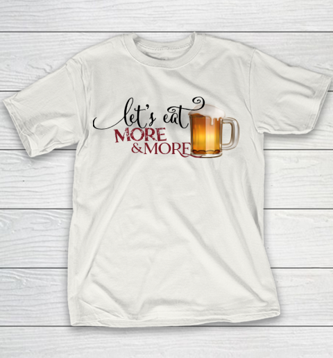 Beer Lover Funny Shirt Eat More Beer Funny Youth T-Shirt