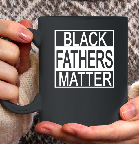 Black Fathers Matter Black History Black Power Groom Protest Ceramic Mug 11oz