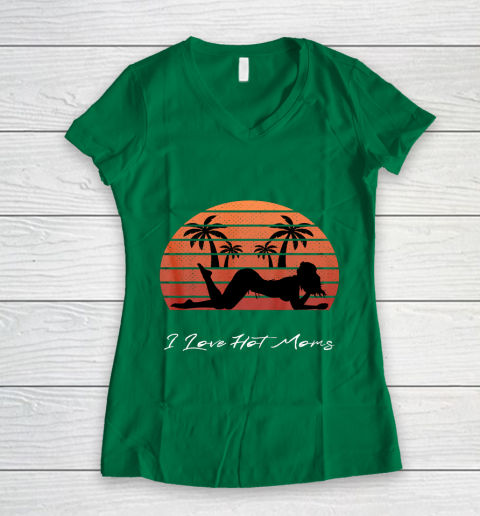 I Love Hot Moms Shirt MILF Cougar TShirt Beach Women's V-Neck T-Shirt 3