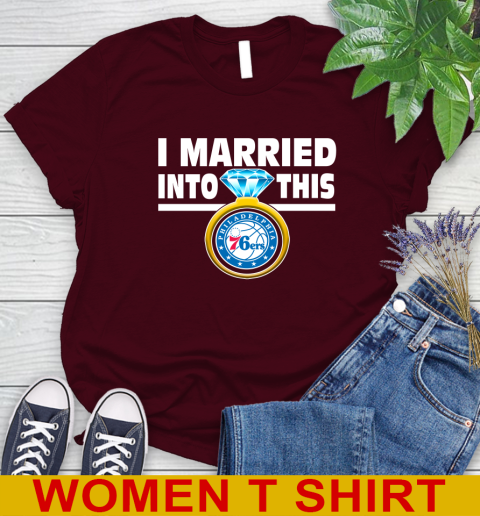 Philadelphia 76ers NBA Basketball I Married Into This My Team Sports Women's T-Shirt 6