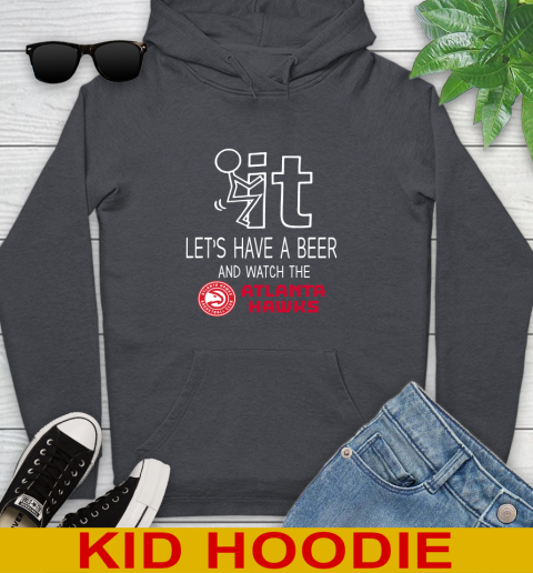 Atlanta Hawks Basketball NBA Let's Have A Beer And Watch Your Team Sports Youth Hoodie 9