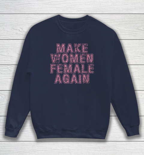 Make Women Female Again Sweatshirt 2