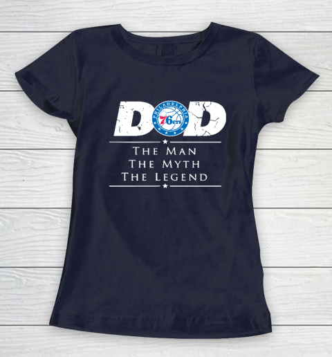 Philadelphia 76ers NBA Basketball Dad The Man The Myth The Legend Women's T-Shirt 2
