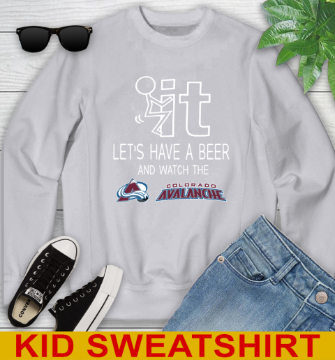 Colorado Avalanche Hockey NHL Let's Have A Beer And Watch Your Team Sports Youth Sweatshirt 3