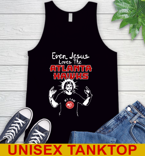 Atlanta Hawks NBA Basketball Even Jesus Loves The Hawks Shirt Tank Top