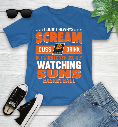 Phoenix Suns NBA Basketball I Scream Cuss Drink When I'm Watching My Team Youth T-Shirt 12