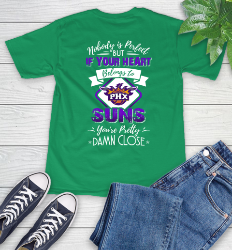 NBA Basketball Phoenix Suns Nobody Is Perfect But If Your Heart Belongs To Suns You're Pretty Damn Close Shirt T-Shirt 8