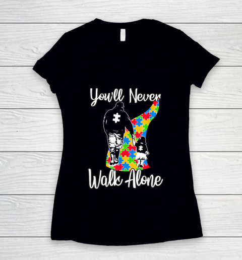 Youll Never Walk Alone Father Autism Awareness Women's V-Neck T-Shirt